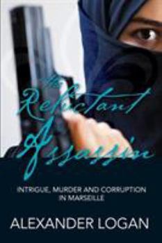 Paperback The Reluctant Assassin: Intrigue, murder and corruption in Marseille Book