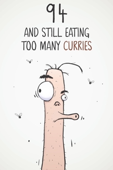 94 & Still Eating Too Many Curries: Funny 94th Birthday 122 Page Diary Journal Notebook Gift For Curry Lovers