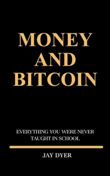 Paperback Money and Bitcoin: Everything You Were Never Taught In School Book