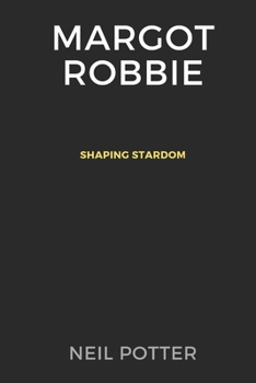 Paperback Margot Robbie: Shaping Stardom Book