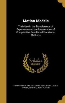 Hardcover Motion Models: Their Use in the Transference of Experience and the Presentation of Comparative Results in Educational Methods Book