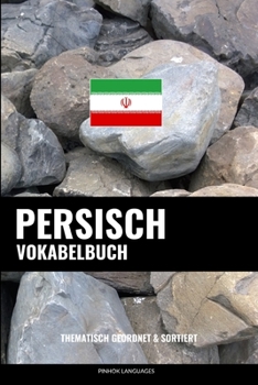 Paperback Persisch Vokabelbuch: Thematisch Gruppiert & Sortiert [German] Book