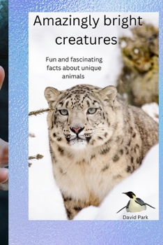 Paperback Amazingly bright creatures: Fun and fascinating facts about unique animals Book