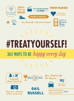Hardcover Treat Yourself!: 365 Ways to Be Happy Every Day Book