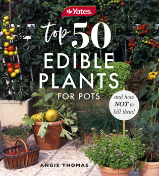 Paperback Yates Top 50 Edible Plants for Pots and How Not to Kill Them! Book