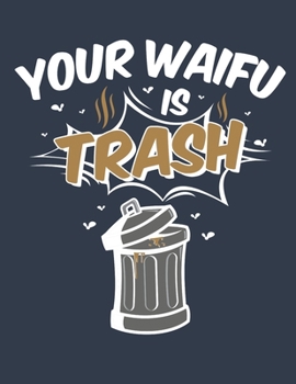 Paperback Your Waifu Is Trash: Anime 2020 Weekly Planner (Jan 2020 to Dec 2020), Paperback 8.5 x 11, Calendar Schedule Organizer Book