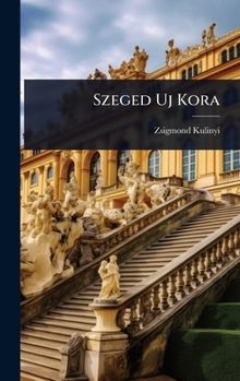 Hardcover Szeged Uj Kora [Hungarian] Book