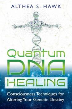 Paperback Quantum DNA Healing: Consciousness Techniques for Altering Your Genetic Destiny Book