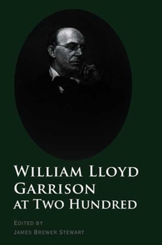 William Lloyd Garrison at Two Hundred - Book  of the David Brion Davis Series