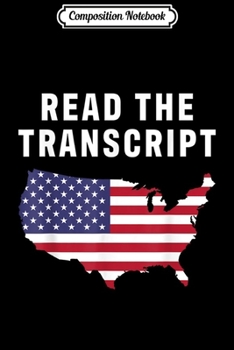 Composition Notebook: Read The Transcript Pro Trump Gift  Journal/Notebook Blank Lined Ruled 6x9 100 Pages