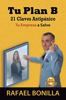 Tu Plan B: 21 Claves Antip�nico, Tu Empresa a Salvo