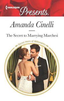 The Secret to Marrying Marchesi - Book #3 of the Secret Heirs of Billionaires