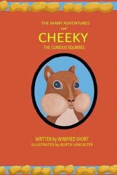 Paperback The Many Adventures of Cheeky the Curious Squirrel Book