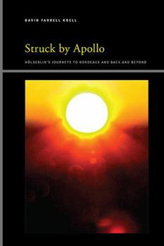 Hardcover Struck by Apollo: Hölderlin's Journeys to Bordeaux and Back and Beyond Book