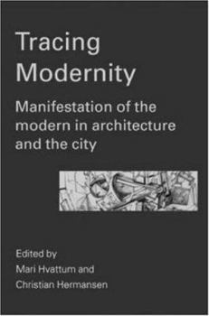 Paperback Tracing Modernity: Manifestations of the Modern in Architecture and the City Book