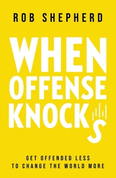 Paperback When Offense Knocks: Get offended less, to change the world more Book