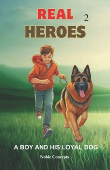 Paperback Real Heroes 2: A Boy and his Loyal Dog Book