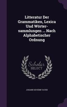 Hardcover Litteratur Der Grammatiken, Lexica Und Wörter-sammlungen ... Nach Alphabetischer Ordnung Book
