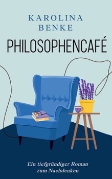 Paperback Philosophencafé: Ein tiefgründiger Roman zum Nachdenken [German] Book