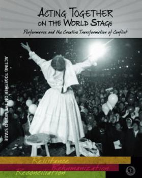 DVD Acting Together on the World Stage DVD and Toolkit: Performance and the Creative Transformation of Conflict Book