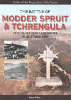 Paperback The Battle of Modder Spruit and Tchrengula: The Fight for Ladysmith, 30 October 1899 Book