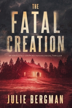 Paperback The Fatal Creation: An Absolutely Gripping Psychological Thriller Book