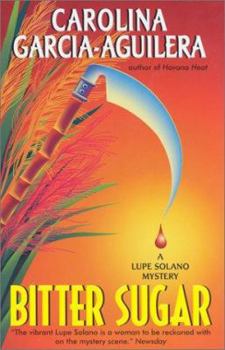 Bitter Sugar (Lupe Solano, Book 6) - Book #6 of the Lupe Solano