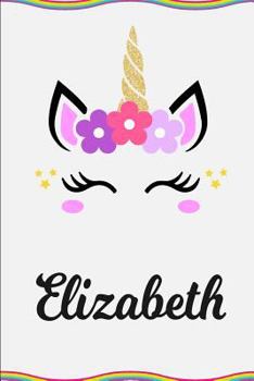 Elizabeth: Personalized Unicorn Journal Gift | 6 x 9 Sized, 100 Pages | Custom Unicorn Journal | Personalized Notebook | Custom Name Notebook | Journal | Journals to Write In for Girls