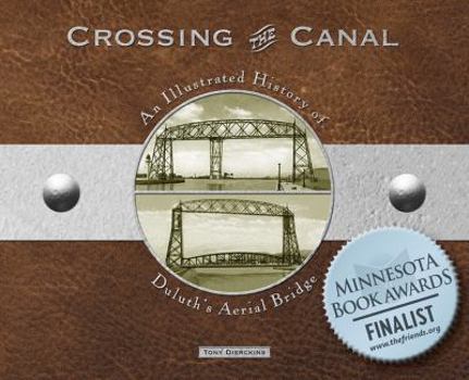 Paperback Crossing the Canal: An Illustrated History of Duluth's Aerial Bridge Book