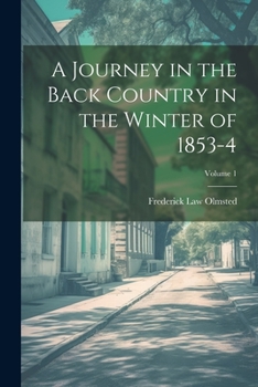 A Journey In The Back Country V1: In The Winter Of 1853-54