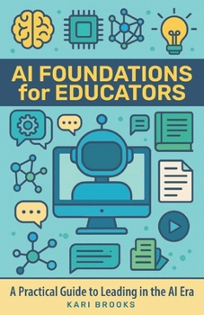Paperback AI Foundations for Educators: A Practical Guide to Leading in the AI Era Book