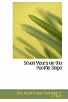 Hardcover Seven Years on the Pacific Slope Book