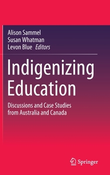 Hardcover Indigenizing Education: Discussions and Case Studies from Australia and Canada Book