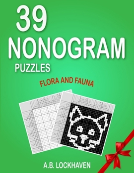 39 Nonogram Puzzles: Flora and Fauna (Coloring and Activity Books)