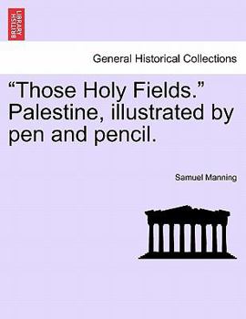 Paperback "Those Holy Fields." Palestine, Illustrated by Pen and Pencil. Book