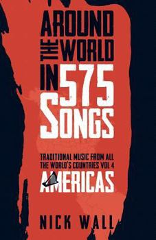 Paperback Around the World in 575 Songs: Americas: Traditional Music from All the World's Countries - Volume 4 Book