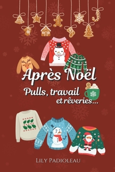 Paperback Après Noël, pulls, travail & rêveries... [French] Book