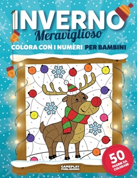 Paperback Inverno Meraviglioso - Colora Con i Numeri: Libro di Attivit? da Colorare sul Natale e sull'inverno [Italian] Book