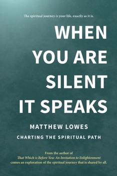 Paperback When You are Silent It Speaks: Charting the Spiritual Path Book