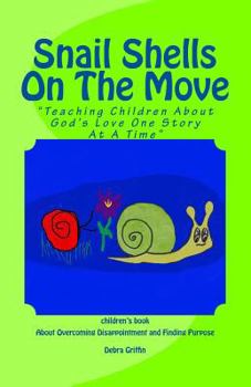 Paperback Snail Shells On The Move: "Teaching Children About God's Love One Story At A Time" Book