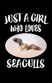 Paperback Just A Girl Who Loves Seagulls: Animal Nature Collection Book