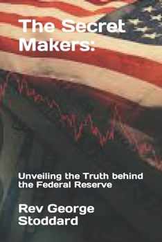 Paperback The Secret Makers: : Unveiling the Truth behind the Federal Reserve Book