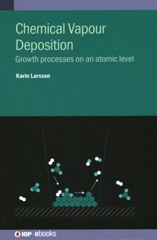 Hardcover Chemical Vapour Deposition: Growth Processes on an Atomic Level Book