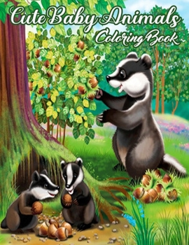 Paperback Cute Animals Coloring Book: Featuring Most Beautiful and Super Cute Lovable Baby Animals from Forest Animals, Wild Animals, Oceans Animals, Farms Book