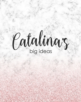 Catalina's Big Ideas: Personalized Notebook - 8x10 Lined Women's Journal