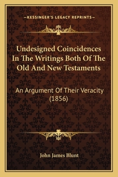 Paperback Undesigned Coincidences In The Writings Both Of The Old And New Testaments: An Argument Of Their Veracity (1856) Book