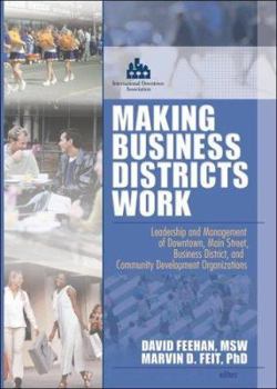 Paperback Making Business Districts Work: Leadership and Management of Downtown, Main Street, Business District, and Community Development Org Book