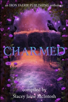 Charmed (Iron Faerie Publishing's Writing Competition Winners)
