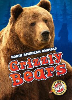 Grizzly Bears - Book  of the North American Animals