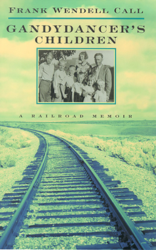 Paperback Gandydancer's Children: A Railroad Memoir Book